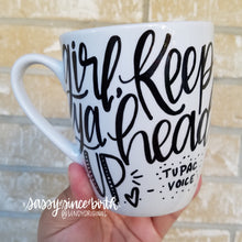 Load image into Gallery viewer, Coffee Mug "Girl Keep Ya Head Up"