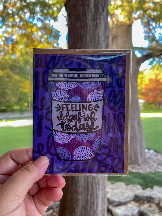 Feelig IDGAF-ish Today Greeting Card