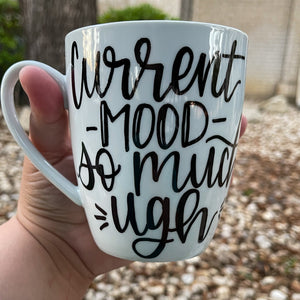 Coffee Mug  "Current Mood: So Much Ugh"
