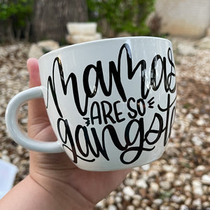 Coffee Mug  "Mamas are so Gangster"